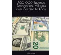 ASC 606 Revenue Recognition: All you ever needed to know