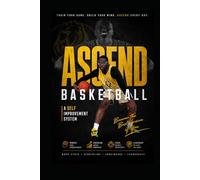 ASCEND Basketball Self-Improvement System: Develop Discipline. Build Character. Lead with Purpose. Elevate Through the Game.
