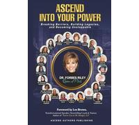 Ascend Into Your Power: Breaking Barriers, Building Legacies, and Becoming Unstoppable. (Ascend Beyond Limits)
