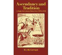 Ascendancy and Tradition in Anglo-Irish Literary History from 1789 to 1939