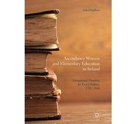 Ascendancy Women and Elementary Education in Ireland: Educational Provision for Poor Children, 1788 - 1848
