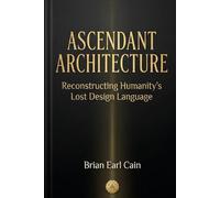 ASCENDANT ARCHITECTURE: Reconstructing Humanity's Lost Design Language