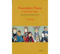 Ascendant Peace in the Four Seas : Drama and the Qing Imperial Court