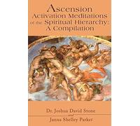 Ascension Activation Meditations of the Spiritual Hierarchy: A Compilation Stone, Joshua David ( Author ) Mar-01-2001 Paperback