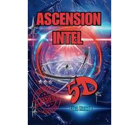 ASCENSION CLASSIFIED INTEL: ASCENSION INTEL: 1 (ASCENSION TO 5D)
