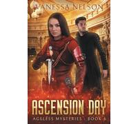 Ascension Day: Ageless Mysteries - Book 6