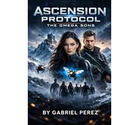 Ascension Protocol: The Omega sons (Robert Von Keller Series)