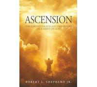 Ascension: The Earthly Death and Departure of a Saint of God