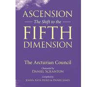 Ascension: The Shift to the Fifth Dimension: The Arcturian Council