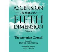 Ascension: The Shift to the Fifth Dimension, Volume 4