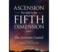 Ascension: The Shift to the Fifth Dimension, Volume 5