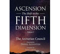 Ascension: The Shift to the Fifth Dimension, Volume 5