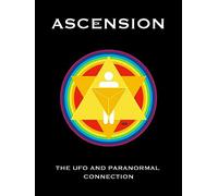 Ascension: The UFO and Paranormal Connection
