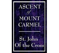Ascent of Mount Carmel - A Guide to Spiritual Purification and Union with God