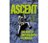 Ascent : The Rise of British Rock Climbing