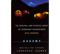 Ascent: The Spiritual and Physical Quest of Legendary Mountaineer Willi Unsoeld