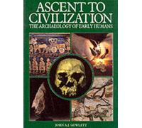 Ascent to Civilization: Archaeology of Early Humans