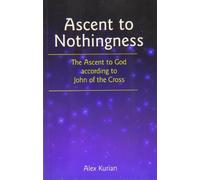 Ascent to Nothingness: The Ascent to God According to John of the Cross