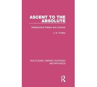 Ascent to the Absolute: Metaphysical Papers and Lectures: 1 (Routledge Library Editions: Metaphysics)