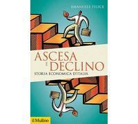 Ascesa e declino. Storia economica d'Italia