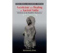 Asceticism and Healing in Ancient India: Medicine in the Buddhist Monastery