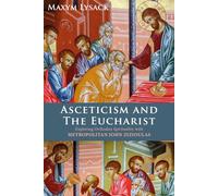 Asceticism and the Eucharist: Exploring Orthodox Spirituality with Metropolitan John Zizioulas