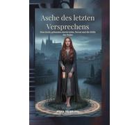 Asche des letzten Versprechens: Eine Seele, gefesselt von Liebe, Verrat und dem Schweigen des Todes