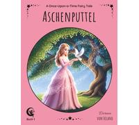 Aschenputtel: Ein illustriertes Märchen der Brüder Grimm, nacherzählt in Reimen für Kinder von 4 bis 8 Jahren (Once-Upon-a-Time Fairy Tales)