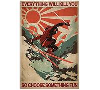 Ascigo Funny Tin Signs Room Decor Teenager Boy Skiing Retro Poster Everything Will Kill You Vintage Tin Signs Office Bar Sign Man Cave Decor Cafe Farmhouse Wall Decoration Art 8x12 inch