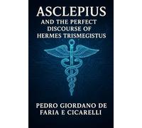 ASCLEPIUS AND THE PERFECT DISCOURSE OF HERMES TRISMEGISTUS: 2 (HERMETICUM HUB (ENG))