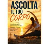 Ascolta il tuo corpo: Muoviti per stare bene, a ogni età