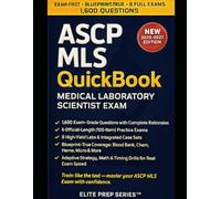 ASCP MLS QUICKBOOK 2026- 2027: 1500+ Exam-Grade Questions, Correct Answers, Detailed Explanations, Strategies, Pitfalls, Exam Look-outs, 6 Official-Length Exams-No Crash Course Review Needed