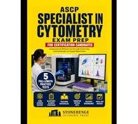 ASCP Specialist in Cytometry Exam Prep: Comprehensive SCYM Review, Five Full-Length Practice Tests, Teaching Rationales, and Targeted Retake Practice