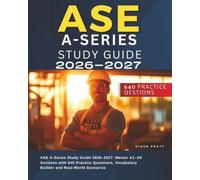 ASE A-Series Study Guide 2026-2027: Master A1-A9 Sections with 640 Practice Questions, Vocabulary Builder and Real-World Scenarios