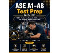 ASE A1-A8 Test Prep 2026-2027: 1,500+ Practice Questions with Detailed Answers Test Strategies and Full-Length Exams for Auto Technicians