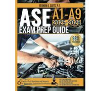 ASE A1-A9 EXAM PREP GUIDE 2025-2026: Practice Test Questions and Answers for Automotive Technician Certification