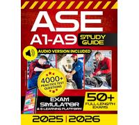 ASE A1-A9 Study Guide: The Ultimate All-in-One Test Prep to Ace the ASE Exams, Become a Master Technician, and Take Your Career to the Next Level