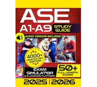 ASE A1-A9 Study Guide: The Ultimate All-in-One Test Prep to Ace the ASE Exams, Become a Master Technician, and Take Your Career to the Next Level