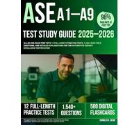 ASE A1-A9 TEST Study Guide 2025-2026: 12 Full-Length Practice Tests, 1,540+ High-Yield Questions, and Detailed Explanations for the Automotive Service Excellence Certification