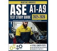 ASE A1-A9 TEST STUDY GUIDE 2025-2026: Automotive technician certification preparatory course