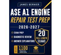 ASE A1 Engine Repair Test Prep 2026-2027: Exam Prep with 20 Full-Length Exams, 1,100 Practice Questions, Answer Explanations, and Diagnostic Review to Pass