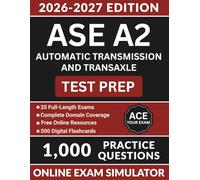 ASE A2 Automatic Transmission and Transaxle Test Prep: Automotive Service Excellence Study Guide with 1,000 Practice Questions, Torque Converter, ... Answer Explanations (ASE Test Preparation)