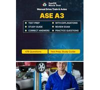 ASE A3 Exam Unofficial Test Prep - Manual Drive Train & Axles - Test Study Guide - 478 Questions and Answers with Explanations - 2026 Edition