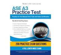 ASE A3 Practice Test: Practical ASE A3 Test Prep with 200 Realistic Practice Questions, 4 Full-Length Practice Tests, Proven Study Strategies, and Clear Answer Explanations to Pass on the First Try
