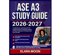 ASE A3 STUDY GUIDE 2026-2027: Accelerate Your Learning With 9 Full Lengths Questions, Fully Solved Answers, And Clear Explanations That Break Down Every Concept
