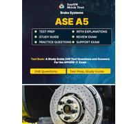 ASE A5 Brake Systems Certification Unofficial Test Prep 248 Questions and Answer with Explanations - Study Guide - Exam Practice Questions 2026