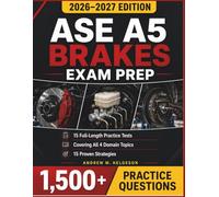 ASE A5 Brakes Exam Prep 2026-2027: Complete Automotive Brake Certification Study Guide with 1,500+ Practice Questions, 15 Full-Length Tests & Detailed Answer Explanations