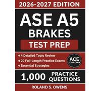 ASE A5 Brakes Test Prep: Complete Study Guide with 1,000 Practice Questions, Essential Strategies and Answer Explanations to Pass the Certification Exam (ASE Test Preparation)