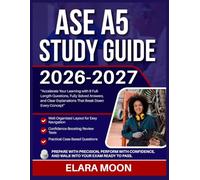 ASE A5 STUDY GUIDE 2026-2027: Accelerate Your Learning With 9 Full Lengths Questions, Fully Solved Answers, And Clear Explanations That Break Down Every Concept