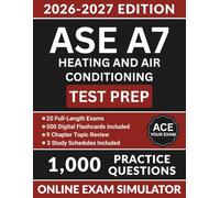 ASE A7 Heating and Air Conditioning Test Prep: Automotive Service Excellence Exam Prep with 1,000 Practice Questions, Refrigerants, Compressors, Scan Tools, & Full Answer Explanations